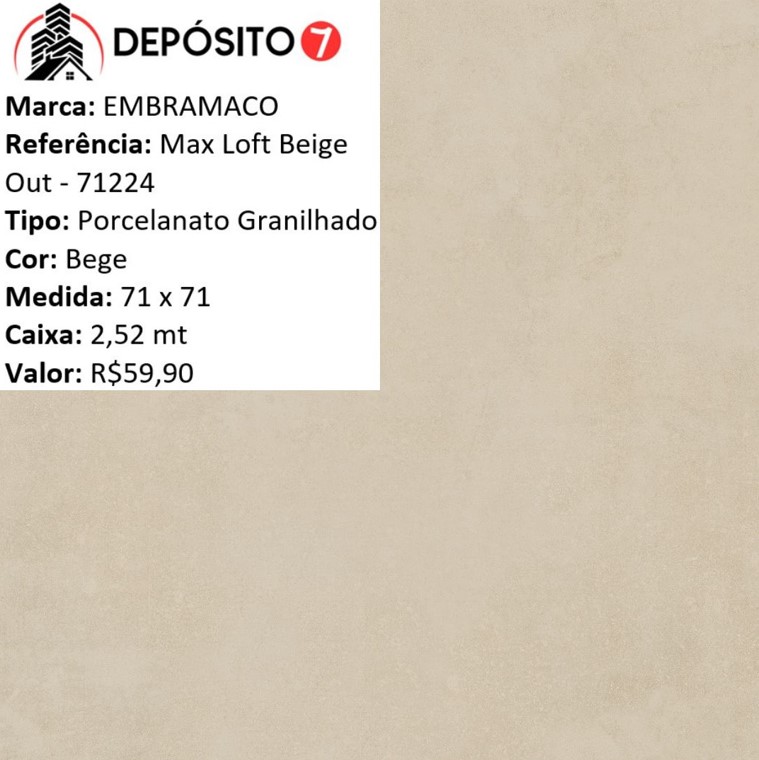 EMBRAMACO PORCELANATO 71224  MAX LOFT BEIGE OUT 71 X 71 (CAIXA COM 2,52MT)